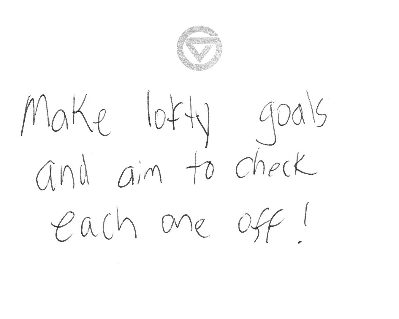 Make lofty goals and aim to check each one off!